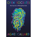 Open Socrates: The Case for a Philosophical Life - Hardcover