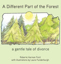 A Different Part of the Forest: A Gentle Tale of Divorce - Hardcover