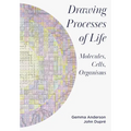 Drawing Processes of Life: Molecules, Cells, Organisms - Paperback