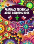 Pharmacy Technician Adult Coloring Book: Cute and Relaxing Abstract Design Coloring Book For Pharmacy Technicians / Gift Idea For Women, Men and Retir - Paperback