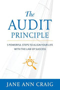 The Audit Principle: 5 Powerful Steps to Align Your Life with the Laws of Success - Paperback