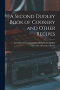 A Second Dudley Book of Cookery and Other Recipes - Paperback