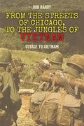 From the Streets of Chicago, to the Jungles of Vietnam: Voyage to Vietnam - Paperback