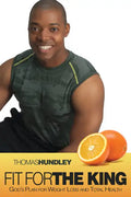 Fit for the King: God's Plan for Weight Loss and Total Health - Paperback