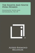 The Eighth and Ninth Dura Hoards: Numismatic Notes and Monographs, No. 85 - Paperback