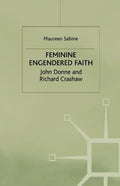 Feminine Engendered Faith: The Poetry of John Donne and Richard Crashaw - Paperback