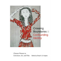 Crossing Boundaries and Confounding Identity: Chinese Women in Literature, Art, and Film - Paperback