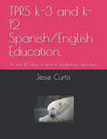 Tprs K-3 and K-12 Spanish/English Education.: At Lest 40 Days of Vertical Vocabulary Curriculum - Paperback
