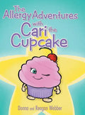 The Allergy Adventures with Cari the Cupcake - Hardcover