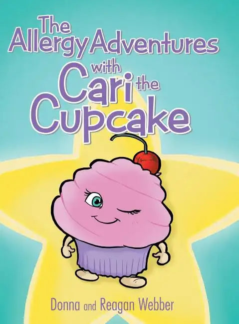 The Allergy Adventures with Cari the Cupcake - Hardcover