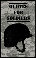 Quotes for Soldiers: Over a hundred inspiring and funny quotes for anyone serving in the Army - Paperback