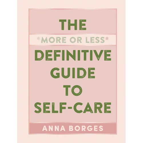 The More or Less Definitive Guide to Self-Care - Hardcover