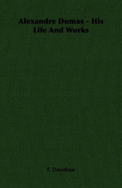 Alexandre Dumas - His Life And Works - Paperback