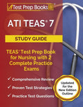 ATI TEAS 7 Study Guide: TEAS Test Prep Book for Nursing with 2 Complete Practice Exams [Updated for the New Edition Outline] - Paperback