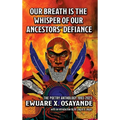 Our Breath is the Whisper of Our Ancestors' Defiance - Hardcover