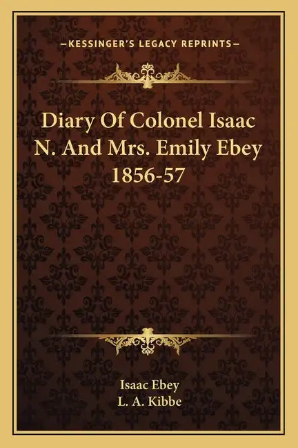 Diary of Colonel Isaac N. and Mrs. Emily Ebey 1856-57 - Paperback