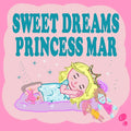 Sweet Dreams Princess Mar: A Beautiful Princess Book for Toddlers - Short Princess Bedtime Stories - Paperback