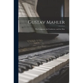 Gustav Mahler: the Composer, the Conductor, and the Man - Paperback