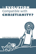 Is Evolution Compatible with Christianity? - Paperback