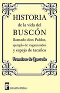 Historia de la Vida del Buscon Llamado Don Pablos: Ejemplo de Vagamundos Y Espejo de Taca - Paperback