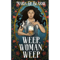 Weep, Woman, Weep: A Gothic Fairytale about Ancestral Hauntings - Paperback