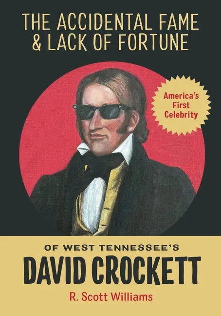 The Accidental Fame and Lack of Fortune of West Tennessee's David Crockett - Paperback