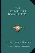 The Story Of The Romans (1896) - Paperback