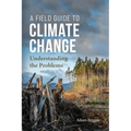 A Field Guide to Climate Change: Understanding the Problems - Paperback
