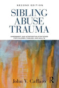 Sibling Abuse Trauma: Assessment and Intervention Strategies for Children, Families, and Adults - Paperback