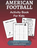 American Football Activity Book for Kids: Cryptogram, Word Search, Mazes, Sudoku, Crossword and Kakuro Activity Book for Kids 2nd Grade and Over - Paperback