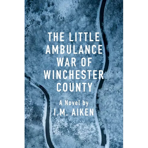 The Little Ambulance War of Winchester County: A Trowbridge Vermont Story - Paperback