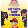 My Three Best Friends - Hardcover