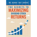 The Secrets to Maximizing Dividend Stock Returns - Paperback