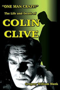 "One Man Crazy ... !" The Life and Death of Colin Clive; Hollywood's Dr. Frankenstein - Paperback