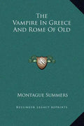The Vampire in Greece and Rome of Old - Hardcover