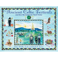 The Ancient Celtic Festivals: And How We Celebrate Them Today - Paperback