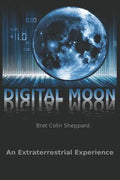 Digital Moon: An Extraterrestrial Experience - Paperback