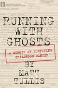 Running With Ghosts: A Memoir of Surviving Childhood Cancer - Paperback