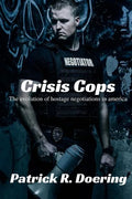 Crisis Cops: The Evolution of Hostage Negotiations in America - Paperback