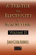 A Treatise On Electricity And Magnetism - Volume Two - Illustrated - Paperback