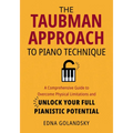 The Taubman Approach to Piano Technique: A Comprehensive Guide to Overcome Physical Limitations and Unlock Your Full Pianistic Potential - Paperback
