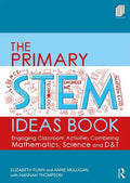 The Primary Stem Ideas Book: Engaging Classroom Activities Combining Mathematics, Science and D&t - Paperback