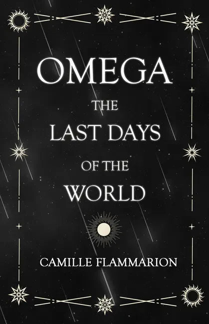 Omega - The Last days of the World: With the Introductory Essay 'Distances of the Stars' - Paperback