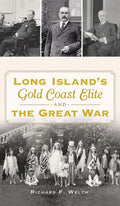 Long Island's Gold Coast Elite and the Great War - Hardcover