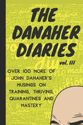 The Danaher Diaries Volume 3: Over 100 more of John Danaher's Musings on Training, Thriving, Quarantines and Mastery - Paperback
