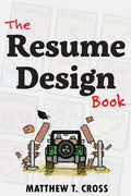 The Resume Design Book: How to Write a Resume in College & Influence Employers to Hire You - Paperback