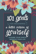 101 Goals For Discovering a Better Version of Yourself: Change Your Habits, Improve Your Life - Paperback