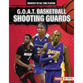 G.O.A.T. Basketball Shooting Guards - Library Binding