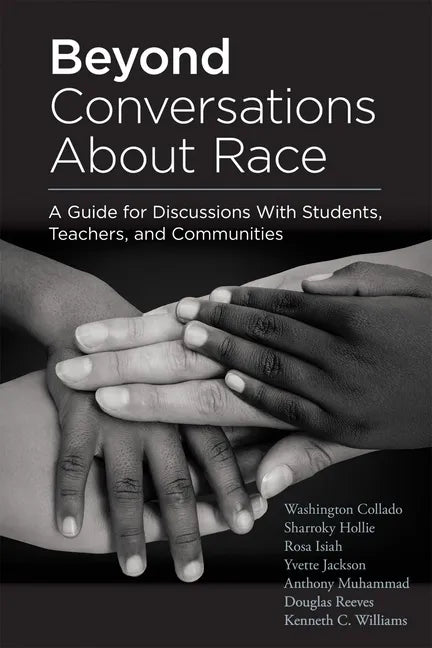 Beyond Conversations about Race: A Guide for Discussions with Students, Teachers, and Communities (How to Talk about Racism in Schools and Implement E - Paperback
