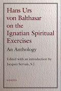 Hans Urs Von Balthasar on the Spiritual Exercises: An Anthology - Paperback